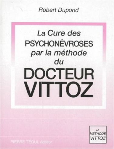 La cure des psychonévroses par la méthode du docteur Vittoz