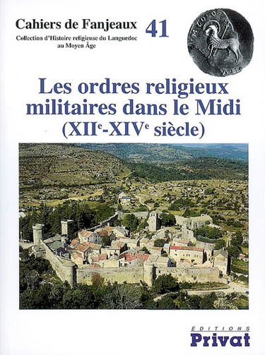 Les ordres religieux militaires dans le Midi (XIIe-XIVe siècle)