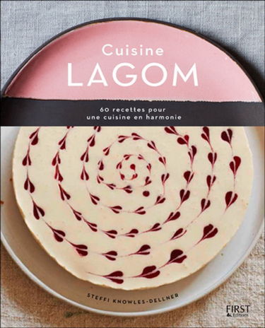 Cuisine lagom : 100 recettes pour une cuisine en harmonie