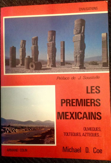 Les Premiers Mexicains : Olmèques, Toltèques, Aztèques