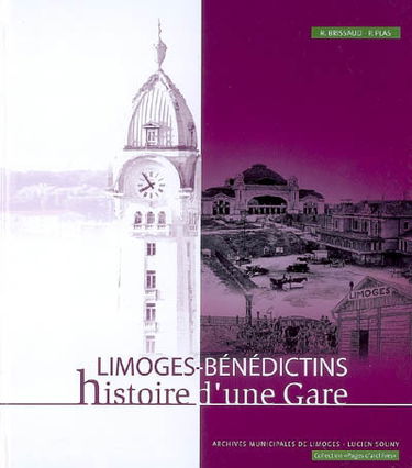 Limoges-Bénédictins : histoire d'une gare