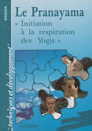 Le Pranayama : initiation à la respiration des Yogis