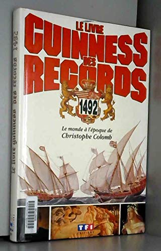 Couverture de Le Livre Guinness des records : 1492, le monde à l'époque de Christophe Colomb, il y a 500 ans