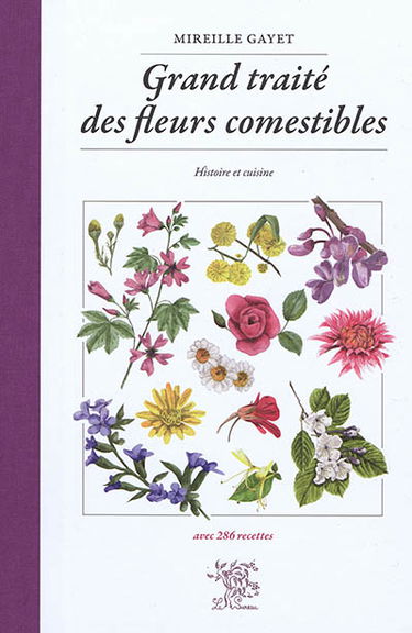 Grand traité des fleurs comestibles : histoire et cuisine