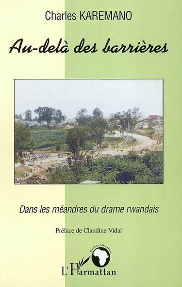 Au delà des barrières : dans les méandres du drame rwandais