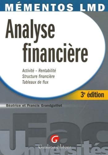 Analyse financière: Activité-Rentabilité Sructure finançière Tableaux de flux