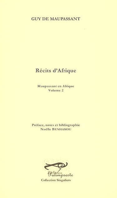 Maupassant en Afrique. Vol. 2. Récits d'Afrique