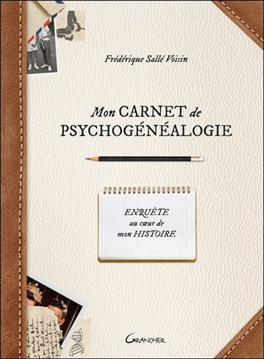 Couverture de Mon carnet de psychogénéalogie : enquête au coeur de mon histoire