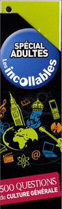 Les incollables, spécial adultes : 500 questions de culture générale
