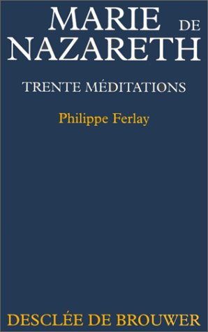 Marie de Nazareth : trente méditations