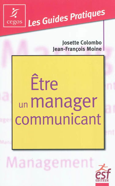Etre un manager communicant : pratique de la communication managériale