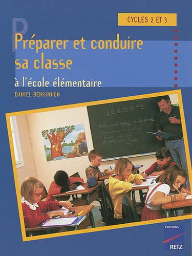 Préparer et conduire sa classe à l'école élémentaire : cycles 2 et 3