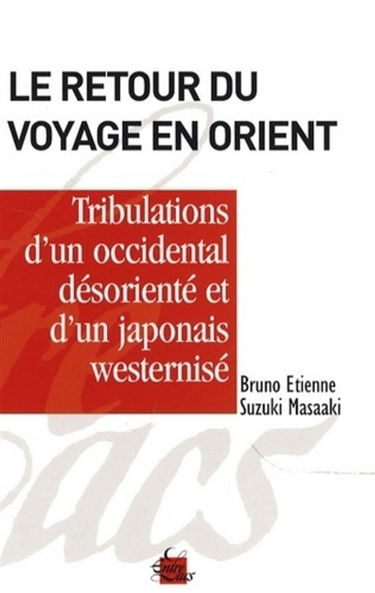 Le retour du voyage en Orient ou Les tribulations d'un Occidental désorienté en compagnie d'un Japonais westernizé