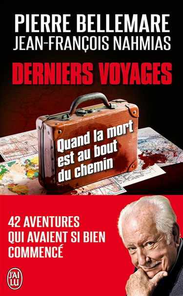 Derniers voyages : quand la mort est au bout du chemin : 42 aventures qui avaient si bien commencé