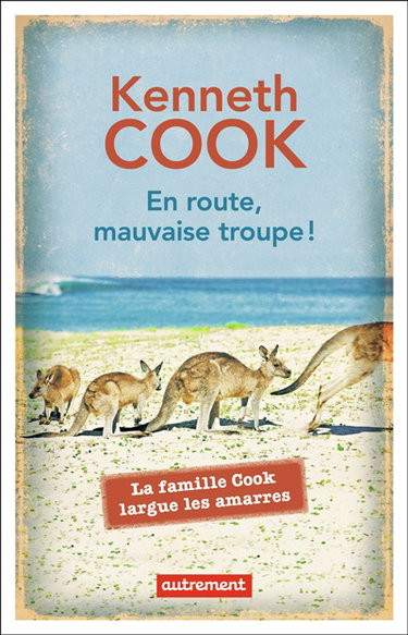 En route, mauvaise troupe ! : la famille Cook largue les amarres