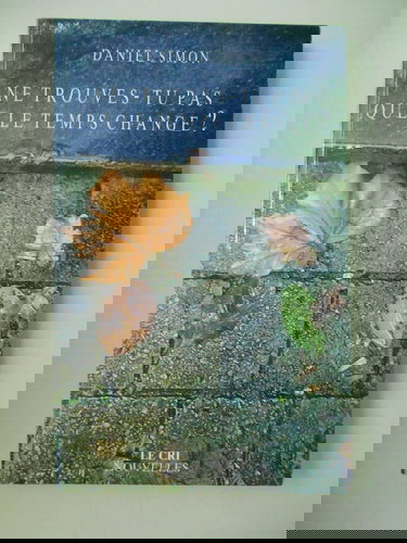 Ne trouves-tu pas que le temps change?