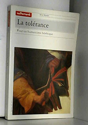La Tolérance : Pour un humanisme hérétique