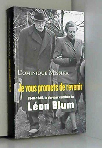 Je vous promets de revenir : 1940-1945, le dernier combat de Léon Blum