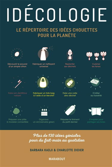 Idécologie : le répertoire des idées chouettes pour la planète : plus de 130 idées géniales pour du fait-main au quotidien