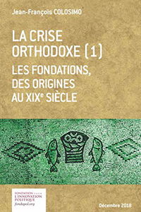 La crise orthodoxe (1) Les fondations, des origines au XIXème siècle