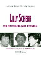 Lilly Scherr, une historienne juive insoumise : Sa vie, ses oeuvres, sa bibliothèque à Marseille