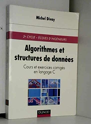 Algorithmes et structures de données : Cours et exercices en langage C