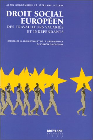 Droit social européen des travailleurs salariés et indépendants : recueil de la législation et de la jurisprudence de l'Union européenne