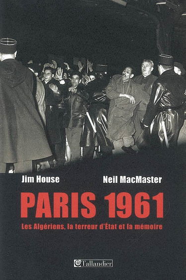 Paris 1961 : les Algériens, la terreur d'État et la mémoire