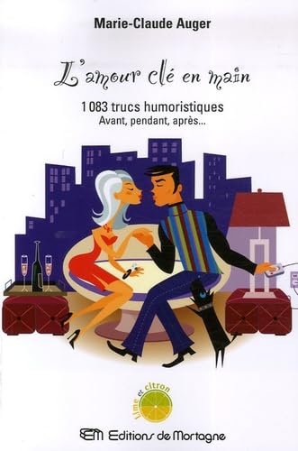 L'amour clé en main: 1083 trucs humoristiques Avant, pendant, après...