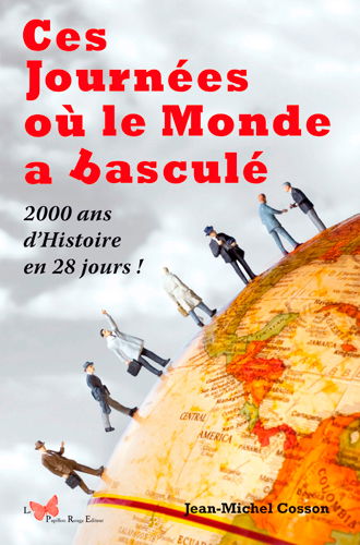 Ces journées où le monde a basculé : 2.000 ans d'histoire en 28 jours !
