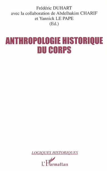 Anthropologie historique du corps : seize regards