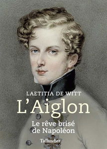 L'Aiglon : le rêve brisé de Napoléon