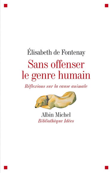Sans offenser le genre humain : réflexions sur la cause animale