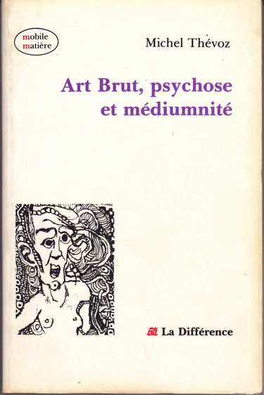 Art brut, psychose et mediumnite (Mobile matiere)