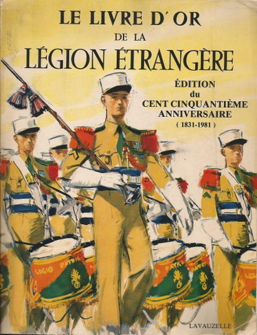 Couverture de Le livre d'or de la legion etrangere - edition du cent cinquantieme anniversaire (1831-1981)