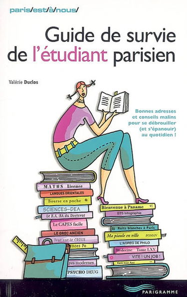 Guide de survie de l'étudiant parisien : bonnes adresses et conseils malins pour se débrouiller (et s'épanouir) au quotidien !