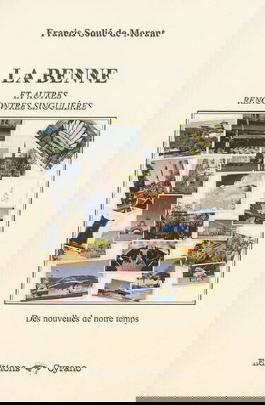 La benne : et autres rencontres singulières : des nouvelles de notre temps