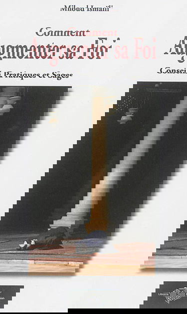 Comment augmenter sa foi : conseils pratiques et sages