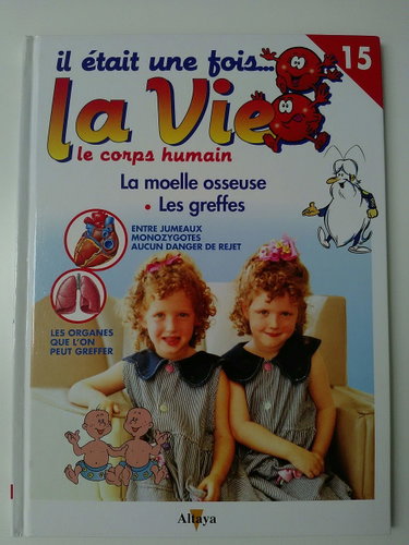 Couverture de Il était une fois la vie. Le corps humain. Tome 15: la moelle osseuse, les greffes.