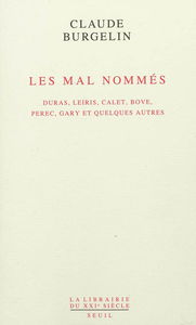 Les mal nommés : Duras, Leiris, Calet, Bove, Perec, Gary et quelques autres