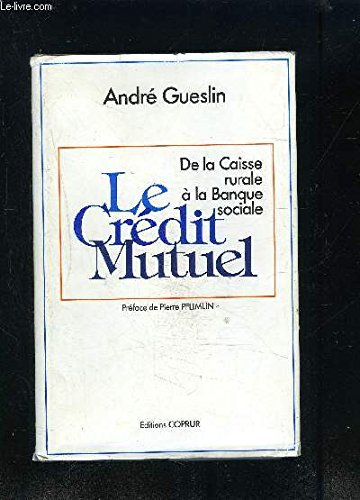Couverture de Le Crédit mutuel : De la caisse rurale à la banque sociale