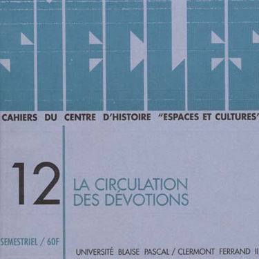 Siècles : cahiers du Centre d'histoire Espaces et cultures, n° 12. La circulation des dévotions