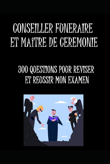 Couverture de CONSEILLER FUNERAIRE ET MAITRE DE CEREMONIE LIVRE DE REVISIONS: 300 questions pour réussir votre examen