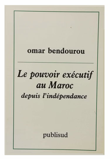 Couverture de Le Pouvoir exécutif au Maroc : depuis l'indépendance