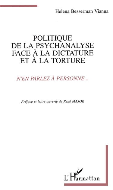 Politique de la psychanalyse face à la dictature et à la torture : N'en parlez à personne...