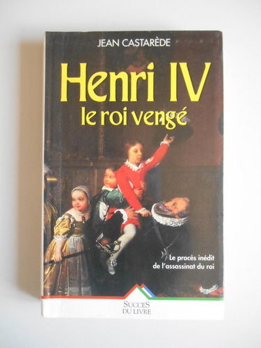 Couverture de Henri IV, le roi vengé par Jean Castarède