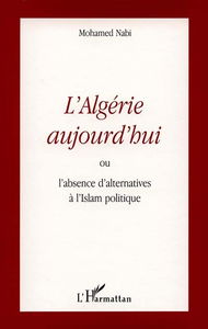 L'Algérie aujourd'hui ou L'absence d'alternatives à l'Islam politique