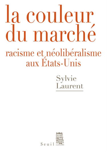 La couleur du marché : racisme et néolibéralisme aux Etats-Unis