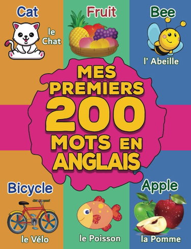 Couverture de Mes Premiers Mots en Anglais: Mon Premier Imagier Bilingue Anglais Français pour les Enfants de 2 à 6 Ans | Plus de 200 Mots et Images Magnifique Classés par Ordre Alphabétique