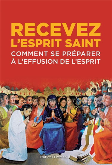 Recevez l'Esprit-Saint : comment se préparer à l'effusion de l'Esprit